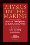 Physics in the Making: Essays on Developments in 20th Century Physics: Essays on Developments in 20th Century Physics in Honour of H.B.G.Casimir on ... Birthday (North Holland Personal Library)