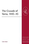 The Crusade of Varna, 1443-45 (Crusade Texts in Translation Book 14)