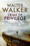 Crime of Privilege - Walker, Walter