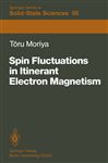 Spin Fluctuations in Itinerant Electron Magnetism - Moriya, Toru