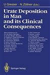 Urate Deposition in Man and its Clinical Consequences - Sperling, O.; Schattenkirchner, M.; Zllner, N.; Gresser, Ursula; Zllner, Nepomuk; Calabrese, G.; McCarty, D.J.; Emmerson, B.