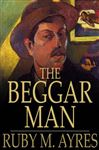 The Beggar Man - Ayres, Ruby M.