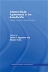 Bilateral Trade Agreements in the Asia-Pacific - Aggarwal, Vinod; Urata, Shujiro