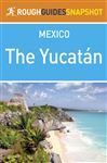 Yucatan Rough Guides Snapshot Mexico - Ltd, Rough Guides