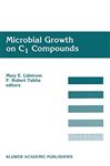 Microbial Growth on C1 Compounds - Lidstrom, Mary E.; Tabita, F. Robert