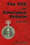 The TUC and Education Reform, 1926-1970 - Griggs, Dr Clive; Griggs, Clive