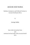 Aksum and Nubia: Warfare, Commerce, and Political Fictions in Ancient Northeast Africa: 2 (ISAW Monographs)