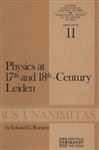 Physics at Seventeenth and Eighteen Century Leiden: Philosophy and the New Science in the University (Archives Internationales D'Histoire Des Idées Minor, 11, Band 11)
