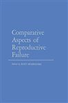 Comparative Aspects of Reproductive Failure - Benirschke, K.