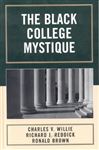 The Black College Mystique - Willie, Charles V.; Brown, Ronald; Reddick, Richard J.