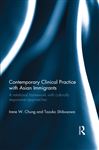 Contemporary Clinical Practice with Asian Immigrants - Shibusawa, Tazuko; Chung, Irene