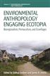 Environmental Anthropology Engaging Ecotopia