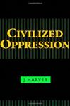 Civilized Oppression - Harvey, J.