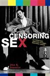 Censoring Sex - Semonche, John E.