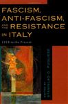 Fascism, Anti-Fascism, and the Resistance in Italy - Pugliese, Stanislao G.