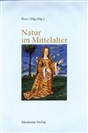 Natur im Mittelalter: Konzeptionen ? Erfahrungen ? Wirkungen / Akten des 9. Symposiums des Mediävistenverbandes, Marburg, 14.?17. März 2001