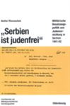 Serbien ist judenfrei: MilitÃ¤rische Besatzungspolitik und Judenvernichtung in Serbien 1941/42 Walter Manoschek Author