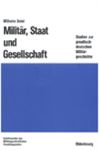 Militär, Staat und Gesellschaft.: Studien zur preußisch-deutschen Militärgeschichte