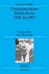 Chruschtschows Berlin-Krise 1958 bis 1963: Drohpolitik Und Mauerbau: 67 (Quellen Und Darstellungen Zur Zeitgeschichte)
