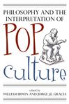 Philosophy and the Interpretation of Pop Culture - Irwin, William; Gracia, Jorge J. E.