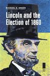 Lincoln and the Election of 1860 - Green, Michael S.