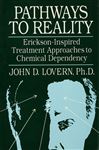 Pathways To Reality: Erickson-Inspired Treatment Aproaches To Chemical dependency - Lovern, John D.