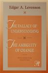 The Fallacy of Understanding & The Ambiguity of Change - Levenson, Edgar