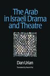 The Arab in Israeli Drama and Theatre - Urian, Dan