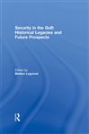 Security in the Gulf: Historical Legacies and Future Prospects - Legrenzi, Matteo