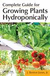 Complete Guide for Growing Plants Hydroponically - Jones, Jr., J. Benton