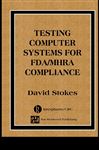 Testing Computers Systems for FDA/MHRA Compliance - Stokes, David