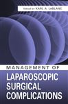 Management of Laparoscopic Surgical Complications - Leblanc, Karl A.