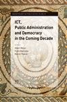 ICT, Public Administration and Democracy in the Coming Decade - Thaens, M.; Bannister, F.; Meijer, A. J.