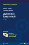 Grundrechte. Staatsrecht II - Schlink, Bernhard; Kingreen, Thorsten; Pieroth, Bodo; Poscher, Ralf