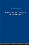 Crisis and Conflict in Han China - Loewe, Michael