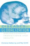 Diseases of Globalization - McMurray, Christine; Smith, Roy