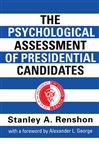 Psychological Assessment of Presidential Candidates - Renshon, Stanley A.