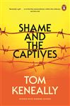 Shame and the Captives - Keneally, Tom