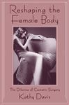 Reshaping the Female Body - Davis, Kathy