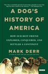 A Dog's History of America - Derr, Mark