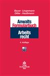 Anwalts-Formularbuch Arbeitsrecht - Bauer, Jobst-Hubertus; Haumann, Katrin; Lingemann, Stefan; Diller, Martin