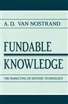 Fundable Knowledge: The Marketing of Defense Technology A.D. Van Nostrand Author