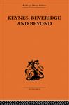 Keynes, Beveridge and Beyond (Routledge Library Editions-Economics, 2)
