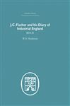 J.C. Fischer and his Diary of Industrial England - henderson, W.O.