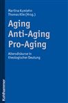 Aging - Anti-Aging - Pro-Aging