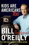Kids Are Americans Too - O'Reilly, Bill; Flowers, Charles