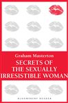 Secrets of the Sexually Irresistible Woman - Masterton, Graham