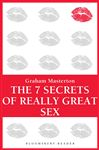 The 7 Secrets of Really Great Sex - Masterton, Graham