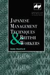 Japanese Management Techniques and British Workers - Danford, Andy