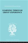 Learng Thro Group Exp Ils 249 (International Library of Sociology)